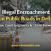 Illegal encroachment on roads and footpaths in Delhi