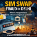 sim swap fraud in delhi
